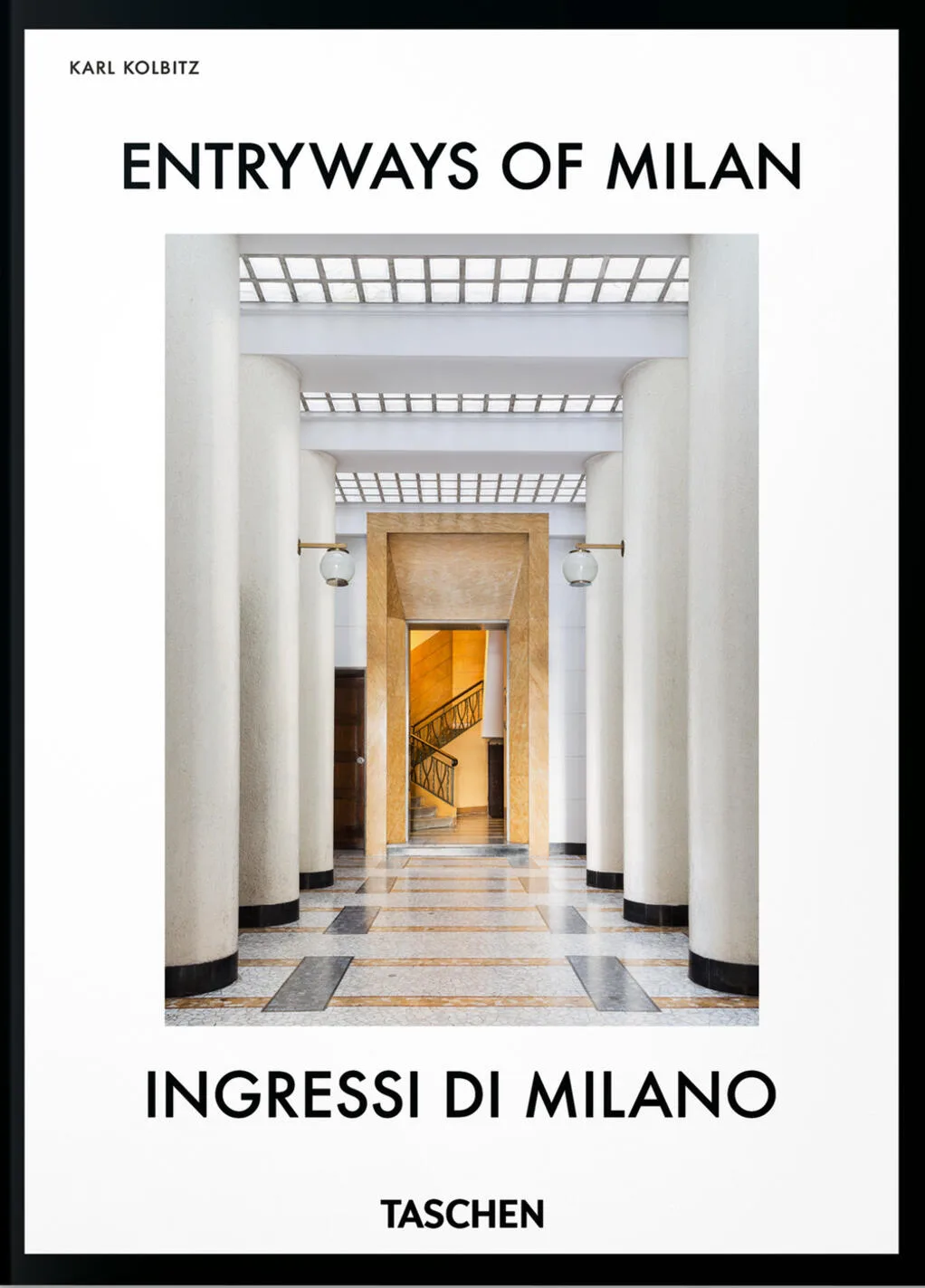 Entryways of Milan-Ingressi di Milano. 45th ed. ediz. italiana e inglese