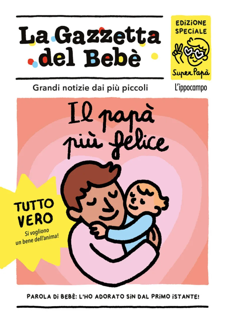 papà più felice. la gazzetta del bebè. ediz. a colori (il)