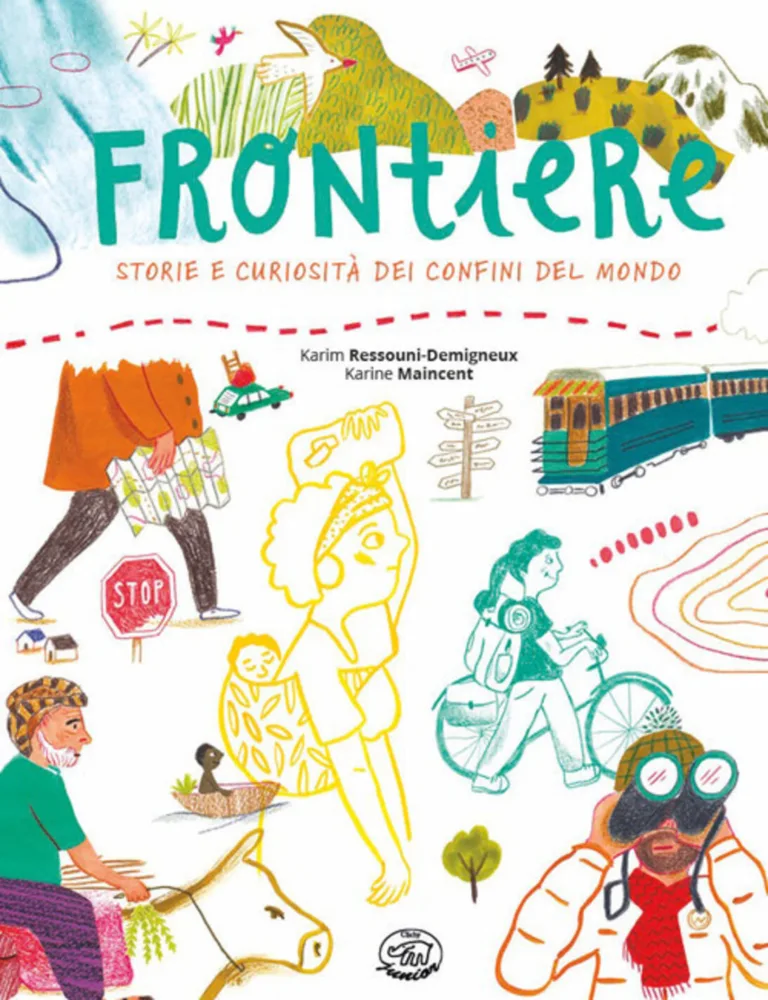 Frontiere. Storie e curiosità dei confini del mondo. Ediz. a colori