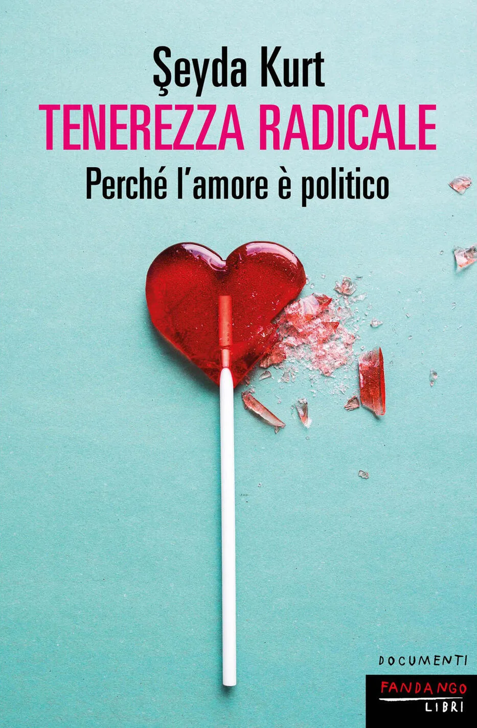 Tenerezza radicale. Perché l'amore è politico