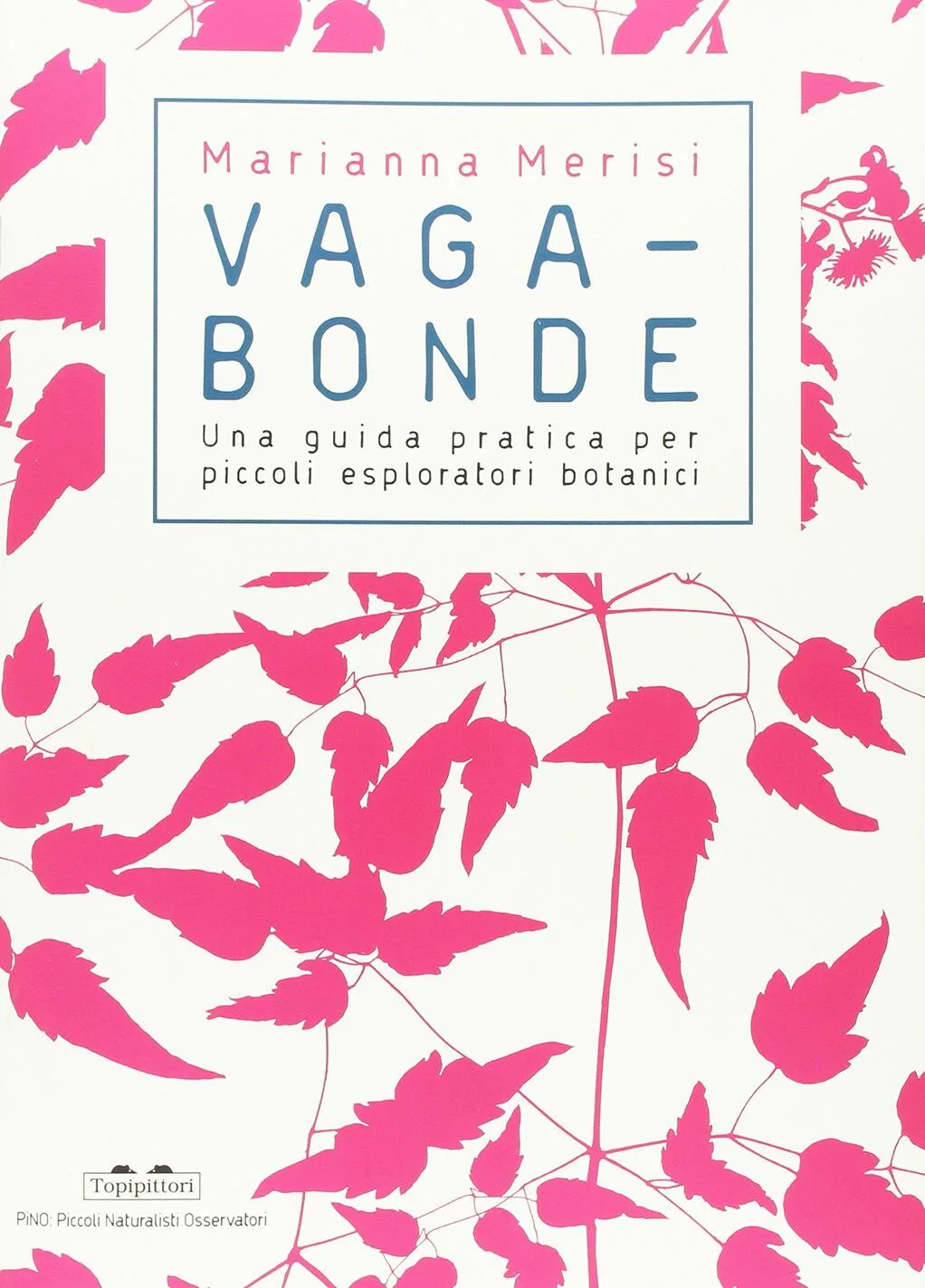 Vagabonde! Una guida pratica per piccoli esploratori botanici