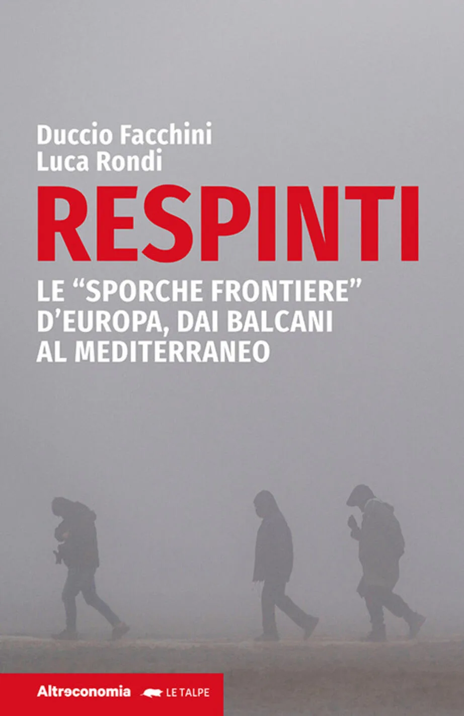 Respinti Le "sporche frontiere" d'Europa, dai Balcani al Mediterraneo