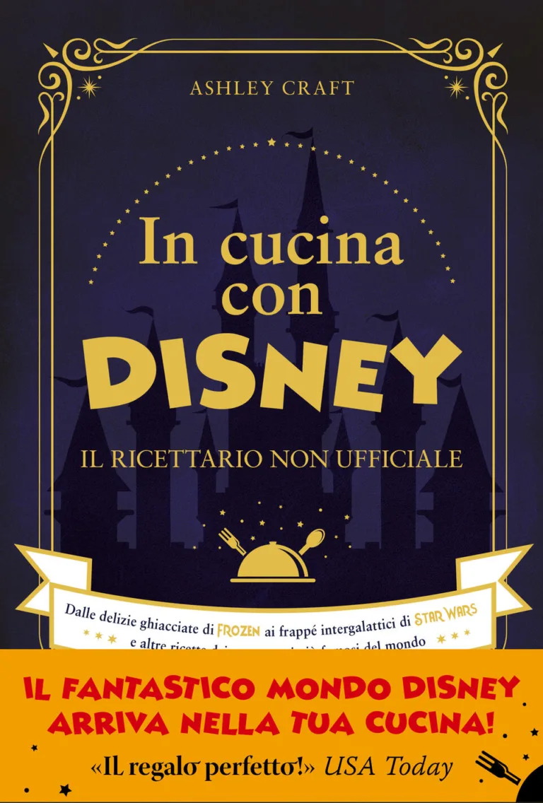 In cucina con Disney. Il ricettario non ufficiale