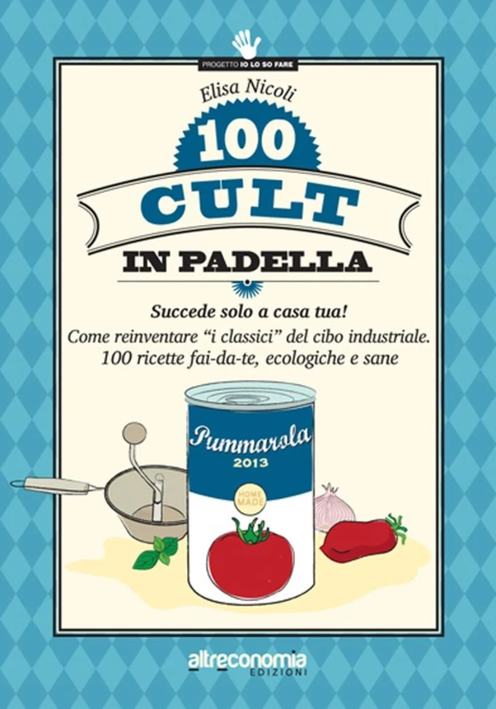 100 cult in padella. Succede solo a casa