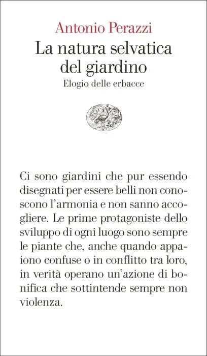 Natura selvatica del giardino. Elogio delle erbacce