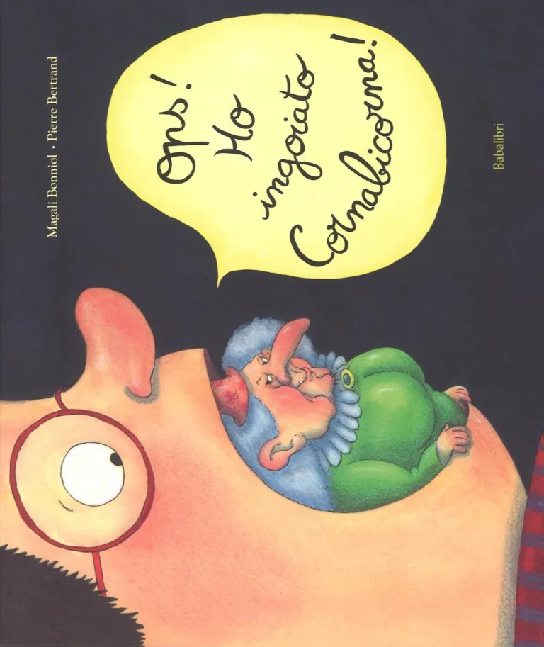 Ops! Ho ingoiato Cornabicorna! Ediz. illustrata