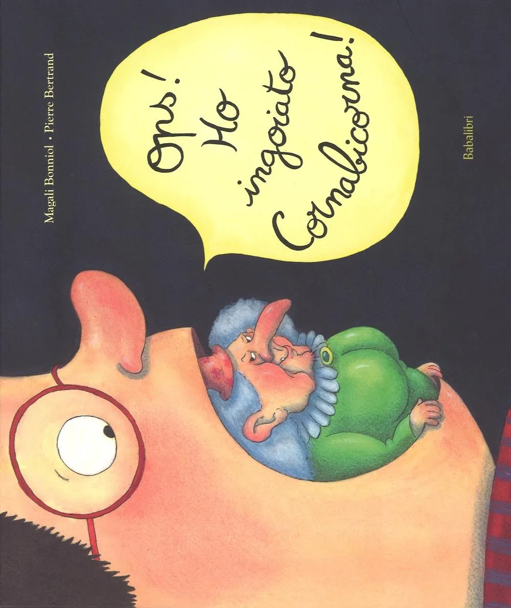 Ops! Ho ingoiato Cornabicorna! Ediz. illustrata
