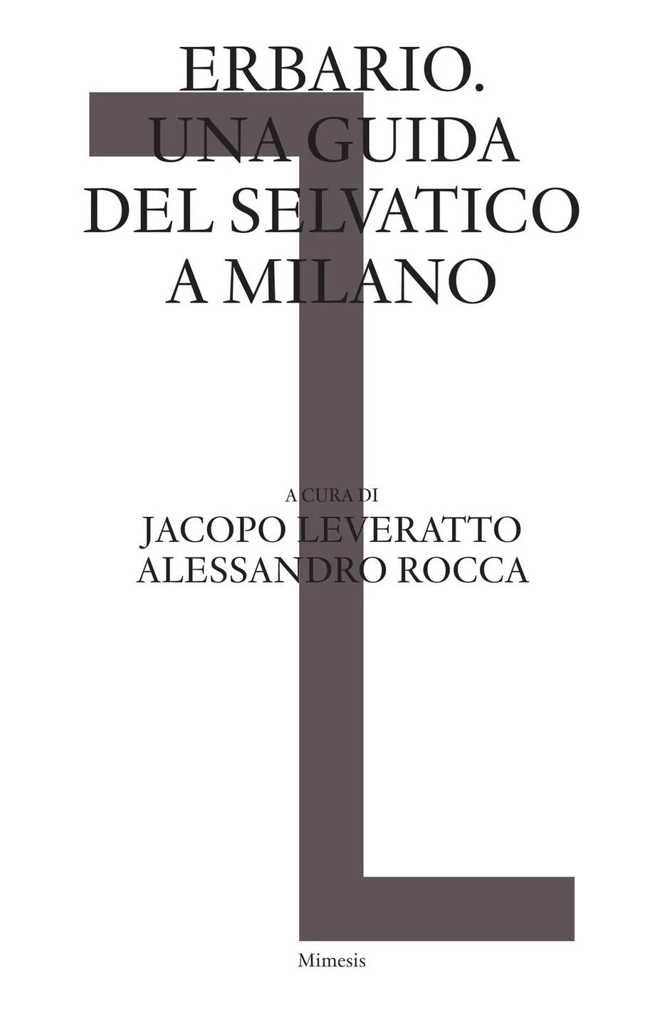 Erbario. Una guida del selvatico a Milan