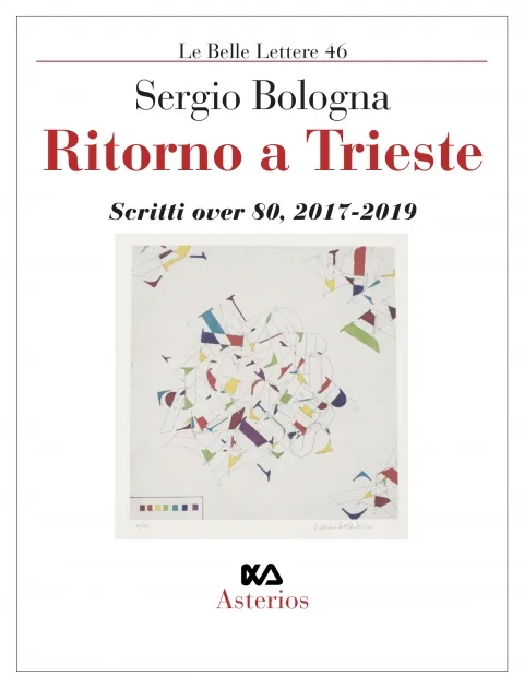 Ritorno a Trieste. Scritti over 80, 2017-2019