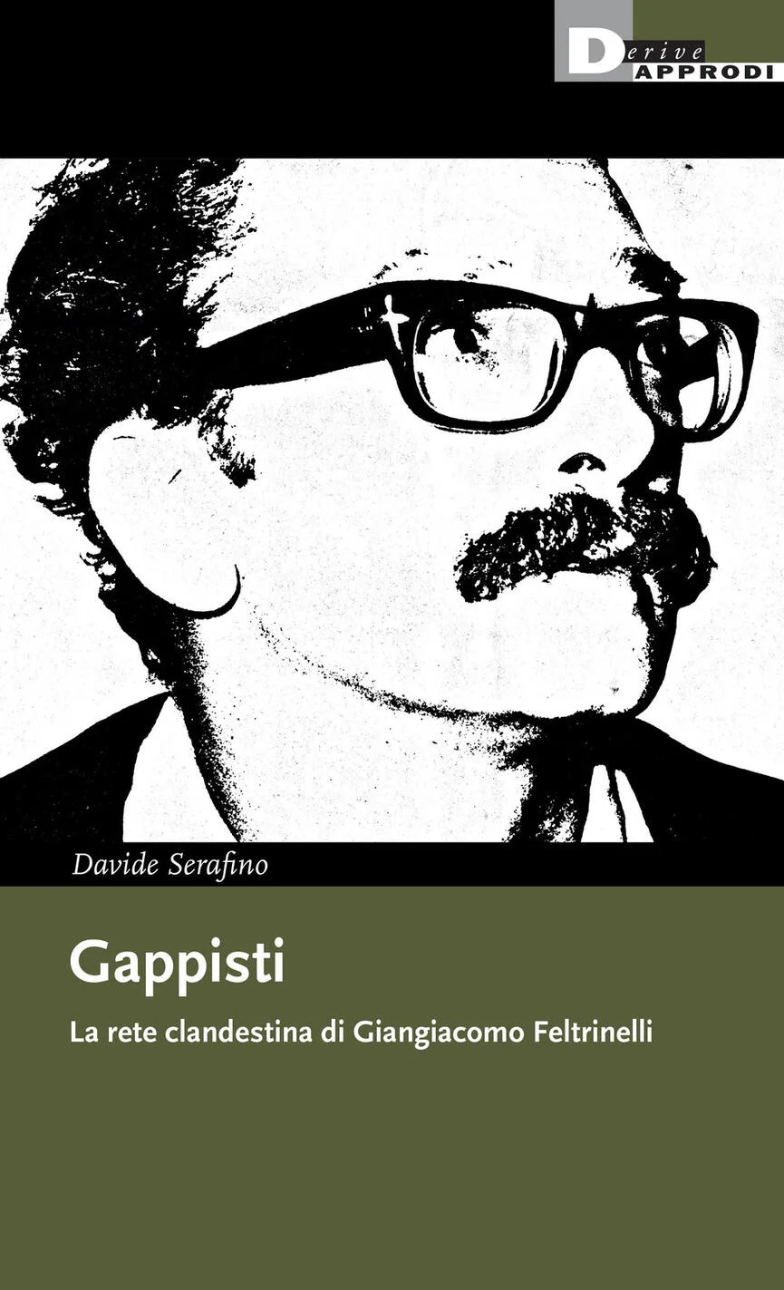 Gappisti. La rete clandestina di giangiacomo Feltrinelli