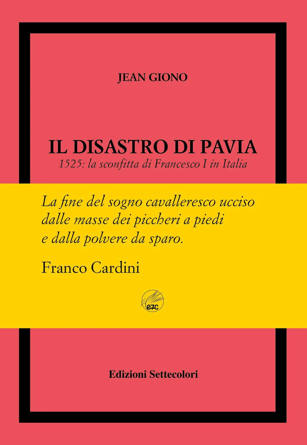 Il disastro di Pavia. 1525: la sconfitta di Francesco I in Italia