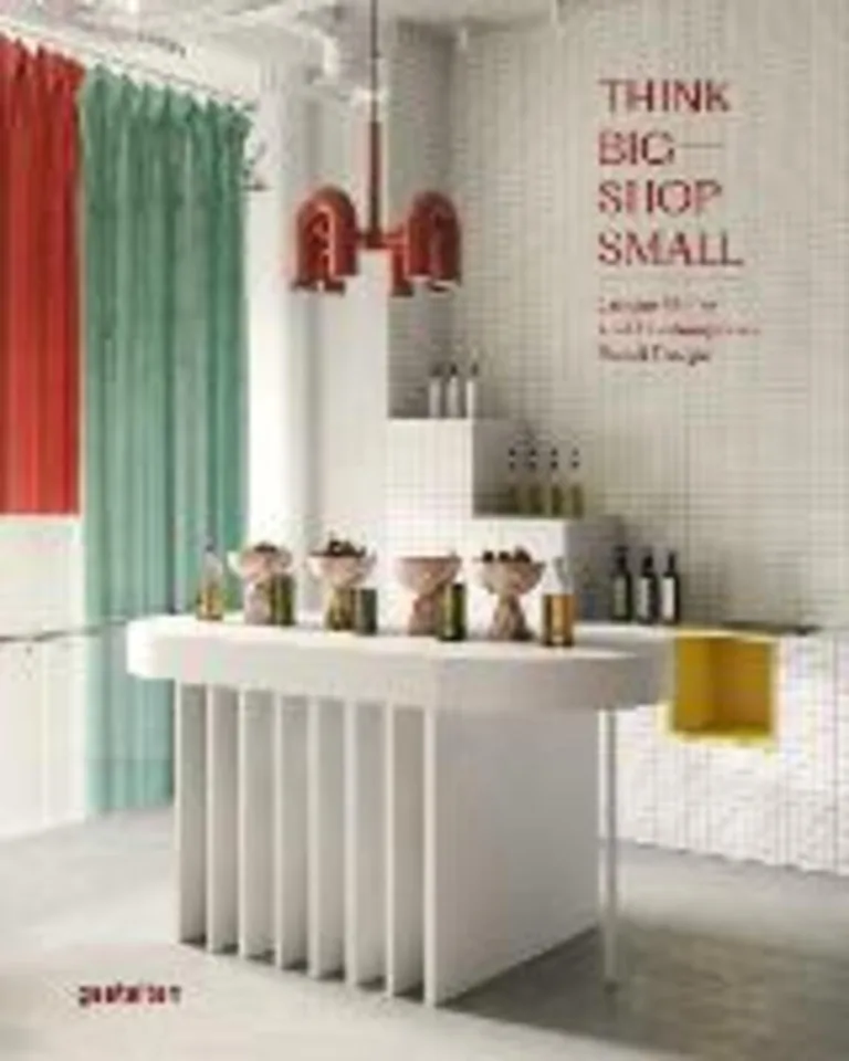 Think big shop small. Unique stores and contemporary retail design