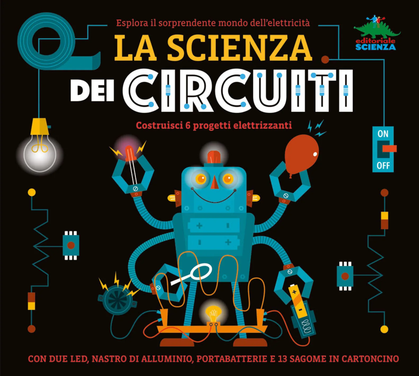 Scienza dei circuiti. Esplora il sorprendente mondo dell'elettricità.