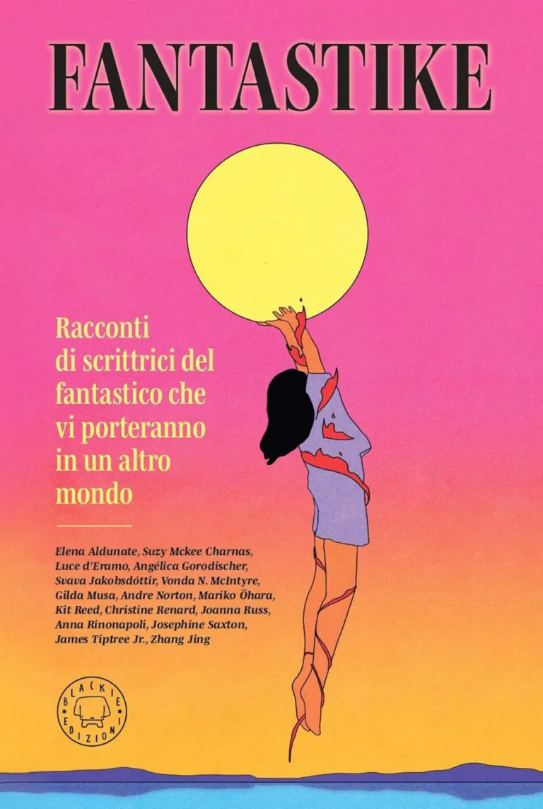 Fantastike. Racconti di scrittrici fantastiche che vi porteranno in un altro mondo
