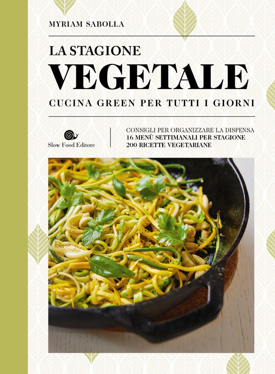 La stagione vegetale. Cucina green per tutti i giorni