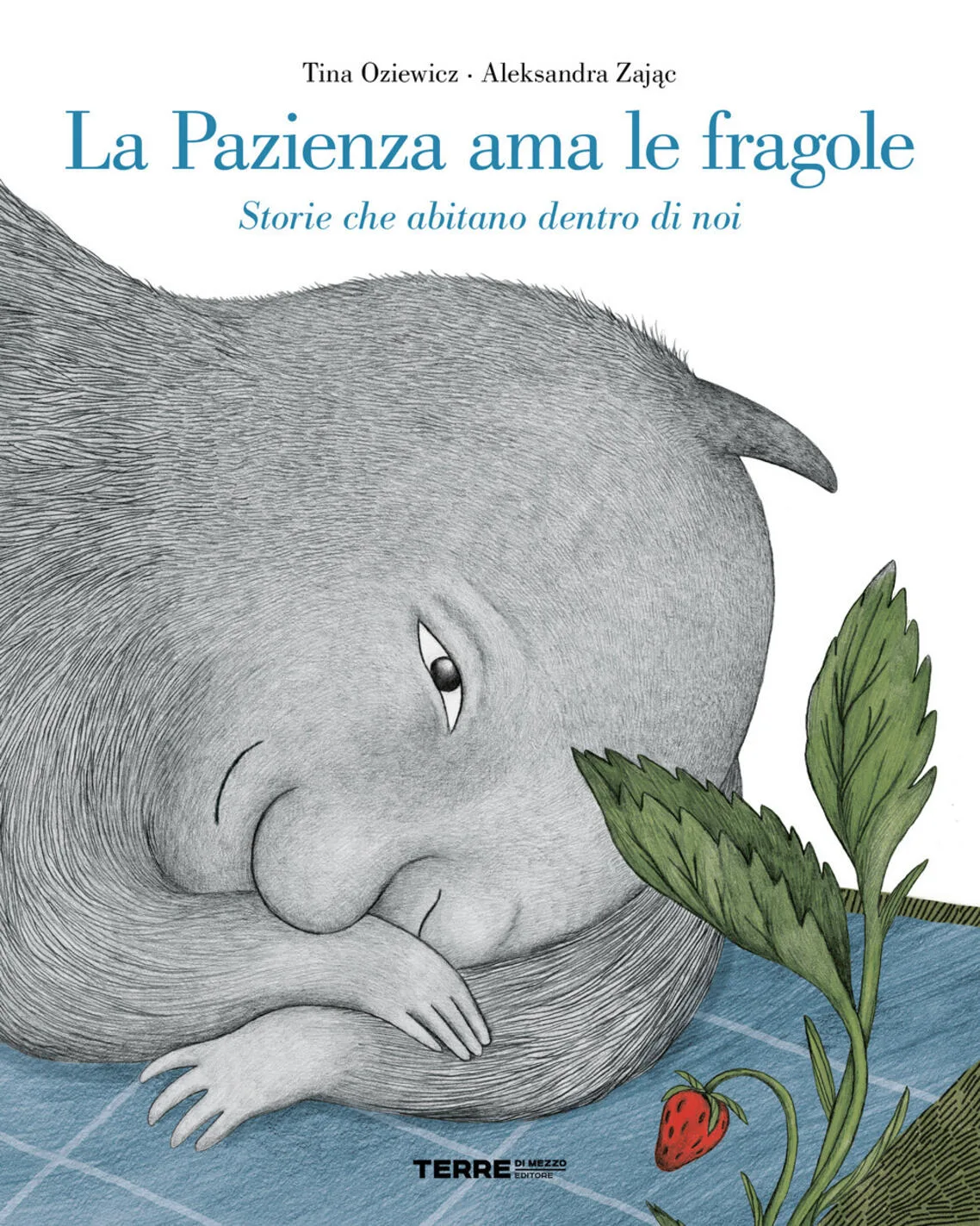 La pazienza ama le fragole. Storie che abitano dentro di noi