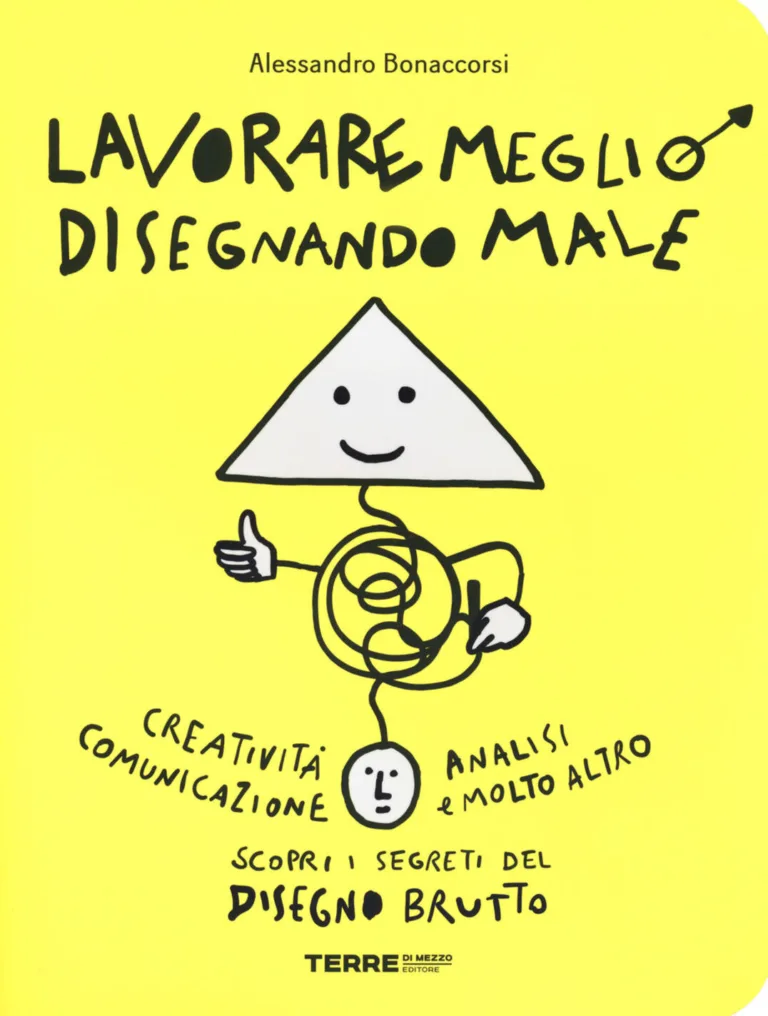 Lavorare meglio disegnando male. Ediz. illustrata