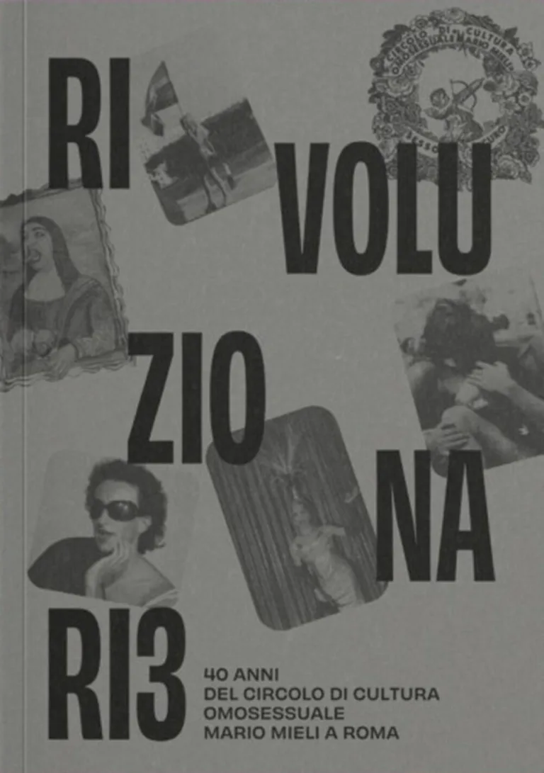 Rivoluzionari*. 40 anni del circolo di cultura omosessuale Mario Mieli a Roma