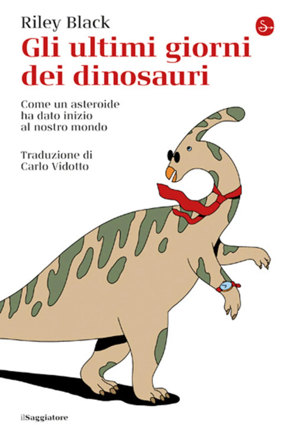 Gli ultimi giorni dei dinosauri. come un asteroide ha dato inizio al nostro mondo