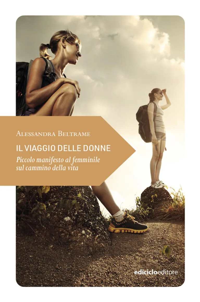 Il viaggio delle donne. piccolo manifesto al femminile sul cammino della vita