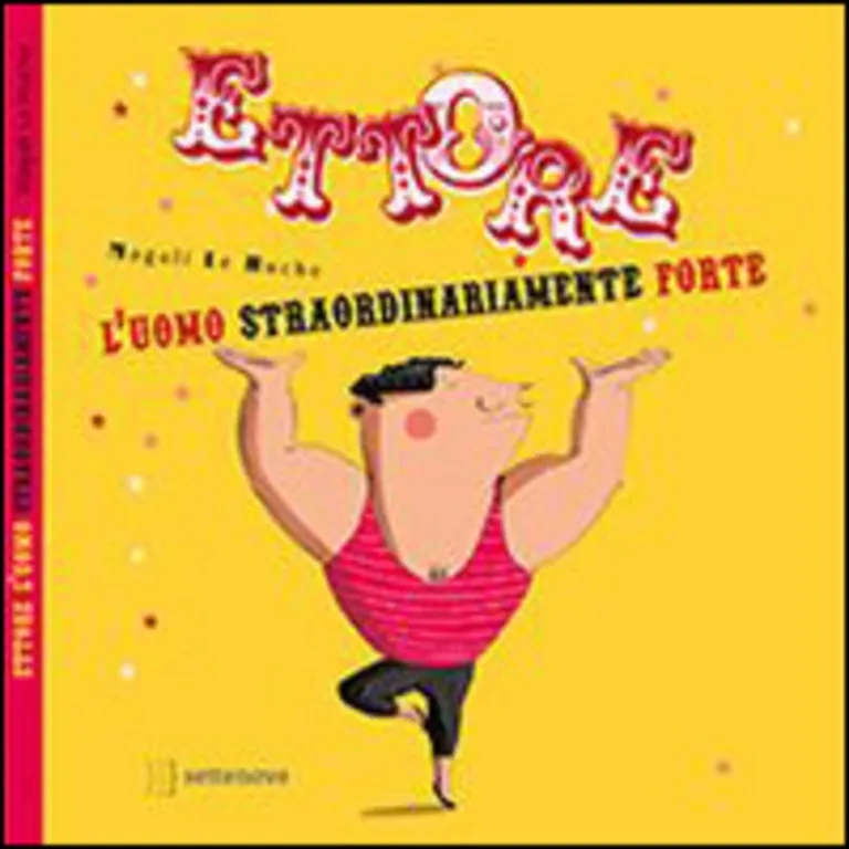 Ettore. L'uomo straordinariamente forte