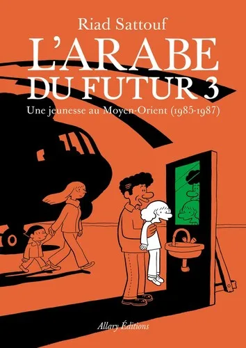L`Arabe Du Futur.Tome.3: Une jeunesse au Moyen-Orient (1985-1987) (L`Arabe Du Futur, 3, Band 3)