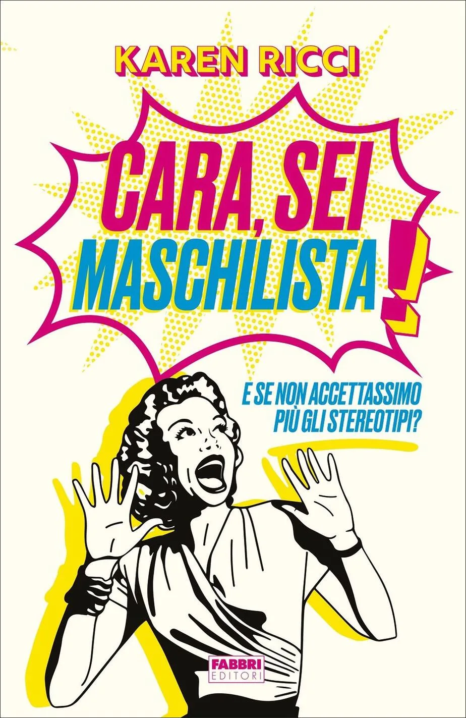 Cara, sei maschilista! E se non accettas