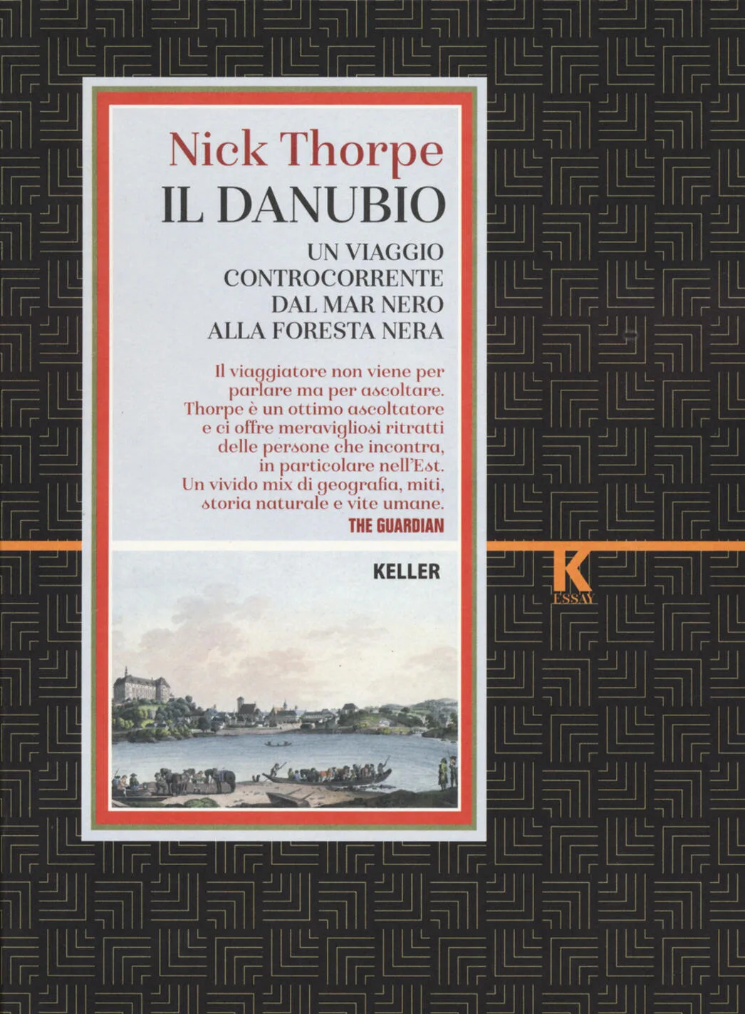 Il Danubio. Un viaggio controcorrente dal Mar Nero alla Foresta Nera
