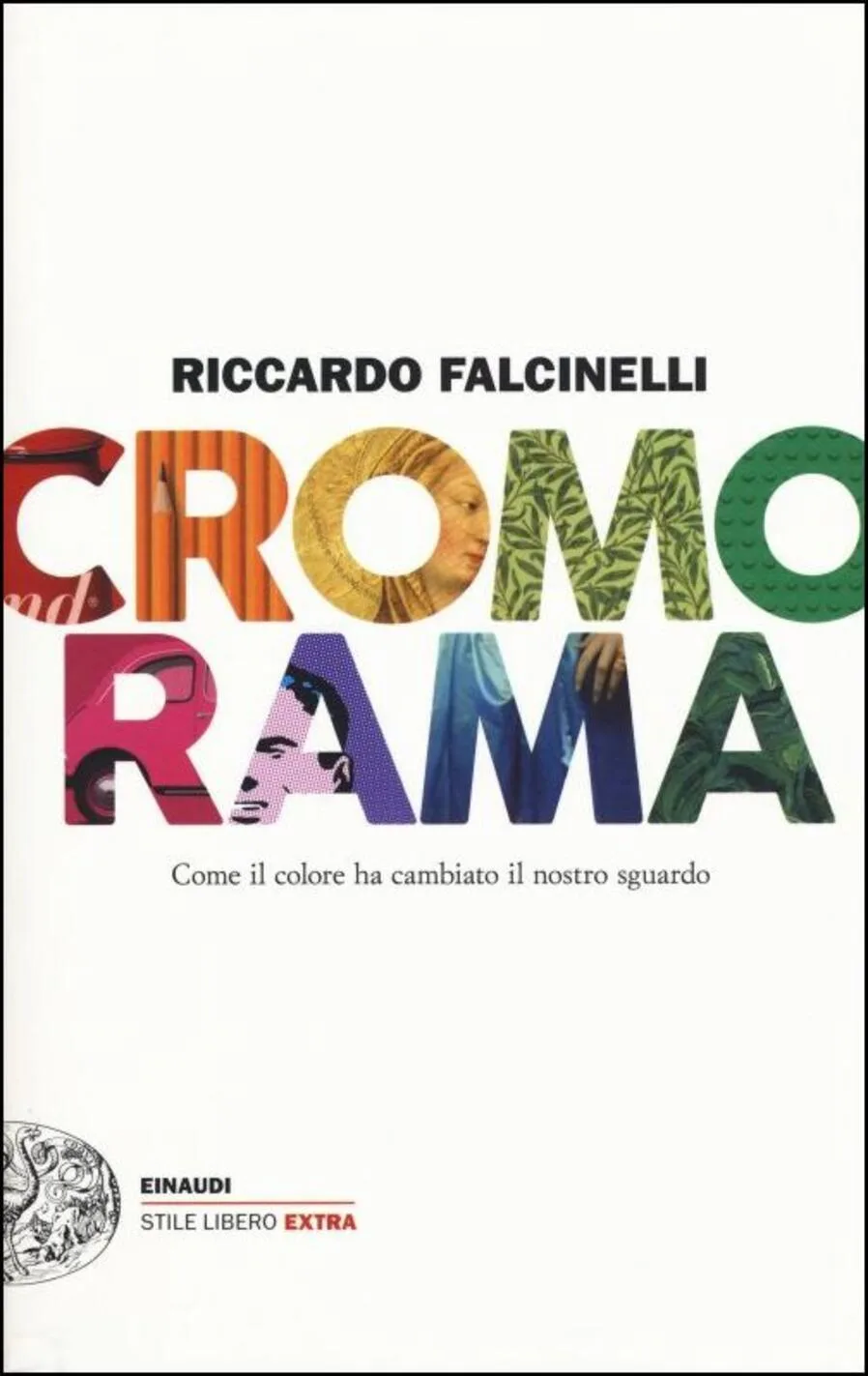 Cromorama. Come il colore ha cambiato il nostro sguardo. Ediz. a colori